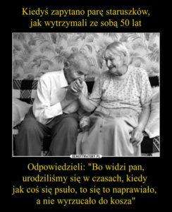 Para staruszków, która wytrzymała ze sobą 50 lat bo chciała naprawiać związek, a nie tylko wyrzucać do kosza.